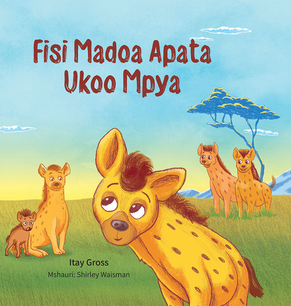 Cover for The Spotted Hyena Joins a New Clan - Swahili Language, Fisi Madoa Apata Ukoo Mpya
